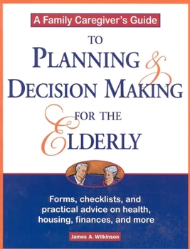 Paperback A Family Caregiver's Guide to Planning and Decision Making for the Elderly Book