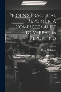 Paperback Pernin's Practical Reporter. A Complete Guide to Verbatim Reporting Book