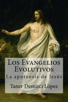Paperback Los Evangelios Evolutivos: La apoteosis de Jesús [Spanish] Book