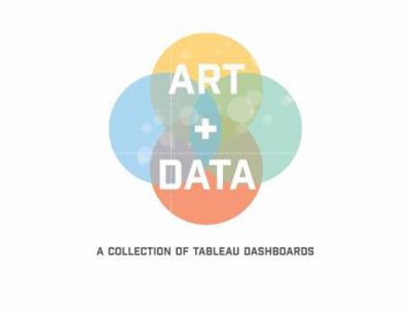 Paperback Art + Data: A Collection of Tableau Dashboards (paperback) Book