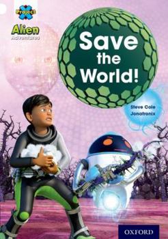 Paperback Project X: Alien Adventures: White: Save the World! Book