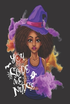 Black Girl Magic Lined Journal: Black Nurse Gift Halloween Witch Can't Scare Me RN LPN | Self Care|Gratitude|6x9" 100 Pgs| ... American|Black Queen|Melanin|Gift