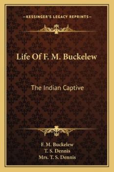 Paperback Life Of F. M. Buckelew: The Indian Captive Book