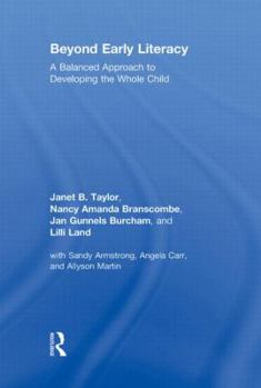 Hardcover Beyond Early Literacy: A Balanced Approach to Developing the Whole Child Book