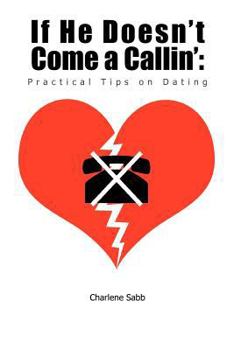 Paperback If He Doesn't Come a Callin': Practical Tips on Dating Book