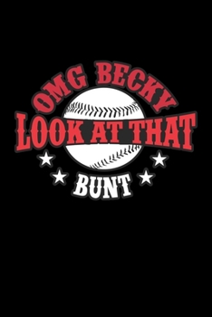 OMG BECKY LOOK AT THAT BUNT: A Journal, Notepad, or Diary to write down your thoughts. - 120 Page - 6x9 - College Ruled Journal - Writing Book, Personal Writing Space, Doodle, Note, Sketchpad