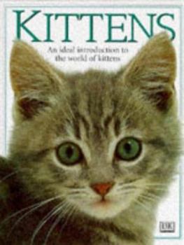 Hardcover Kittens: An Ideal Introduction to the World of Kittens Book