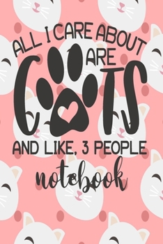 Paperback Notebook - All I Care About Are Cats: Cute Cat Themed Notebook Gift For Women 110 Blank Lined Pages With Kitty Cat Quotes Book