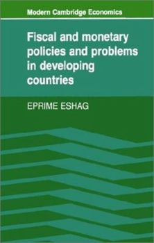 Fiscal and Monetary Policies and Problems in Developing Countries (Modern Cambridge Economics Series) - Book  of the Modern Cambridge Economics