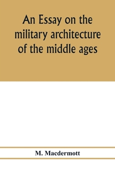 Paperback An essay on the military architecture of the middle ages. Translated from the French of E. Viollet-Le-Duc Book