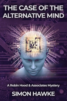 The Case of the Alternative Mind: A Robin Hood & Associates Mystery - Book #5 of the A Robin Hood & Associates Mystery