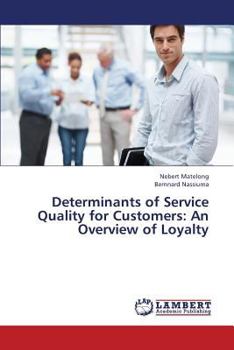 Paperback Determinants of Service Quality for Customers: An Overview of Loyalty Book