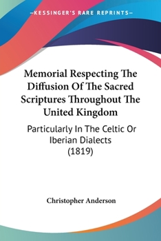 Paperback Memorial Respecting The Diffusion Of The Sacred Scriptures Throughout The United Kingdom: Particularly In The Celtic Or Iberian Dialects (1819) Book