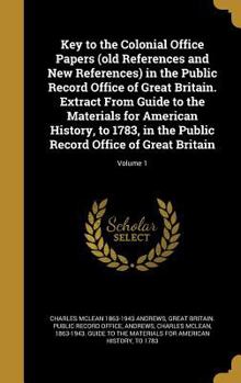 Hardcover Key to the Colonial Office Papers (old References and New References) in the Public Record Office of Great Britain. Extract From Guide to the Material Book