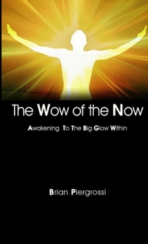 Paperback The Wow of the Now: Awakening to the Big Glow Within Book