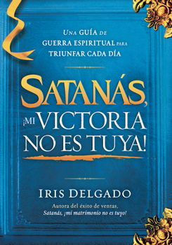 Paperback Satanás, ¡Mi Victoria No Es Tuya! / Satan, My Victory Is Not Your Victory! [Spanish] Book
