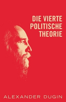Die Vierte Politische Theorie (German Edition)