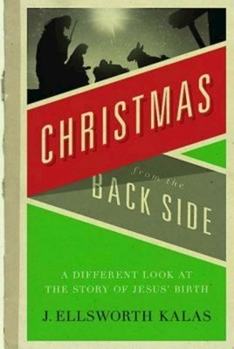 Paperback Christmas from the Back Side: A Different Look at the Story of Jesus Birth Book