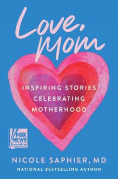 Hardcover Love, Mom: Inspiring Stories Celebrating Motherhood Book