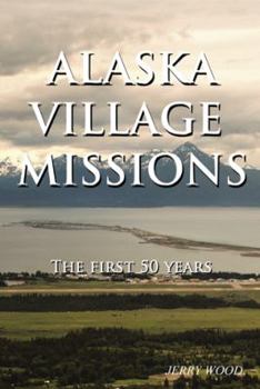 Hardcover Alaska Village Missions: The First 50 Years Book