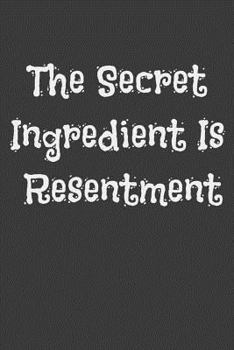 Paperback The Secret Ingredient Is Resentment Book