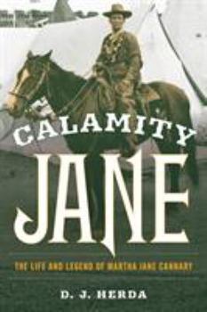 Paperback Calamity Jane: The Life and Legend of Martha Jane Cannary Book