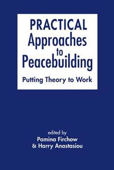 Paperback Practical Approaches to Peacebuilding: Putting Theory to Work Book