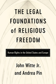 Hardcover The Legal Foundations of Religious Freedom: Human Rights in the United States and Europe Book