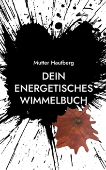 Dein energetisches Wimmelbuch: Meine Kraft f?r Dich