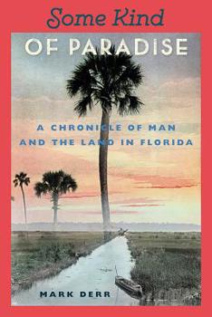 Paperback Some Kind of Paradise: A Chronicle of Man and the Land in Florida Book