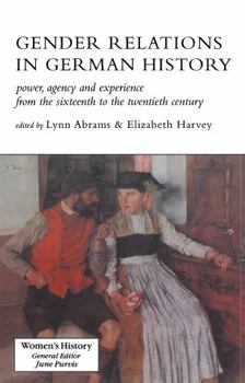 Paperback Gender Relations In German History: Power, Agency And Experience From The Sixteenth To The Twentieth Century Book