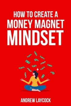 Paperback How To Create A Money Magnet Mindset Book