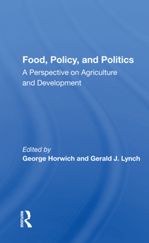 Paperback Food, Policy, and Politics: A Perspective on Agriculture and Development Book