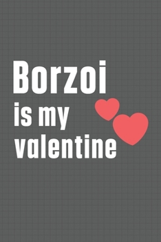 Paperback Borzoi is my valentine: For Borzoi Dog Fans Book