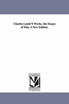 Paperback Charles Lamb'S Works. the Essays of Elia; A New Edition. Book