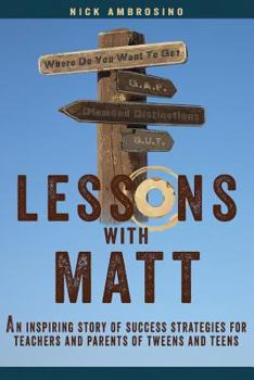 Paperback Lessons With Matt: An inspiring story of success strategies for teachers and parents of tweens and teens Book