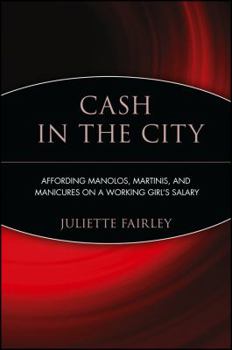 Paperback Cash in the City: Affording Manolos, Martinis, and Manicures on a Working Girl's Salary Book