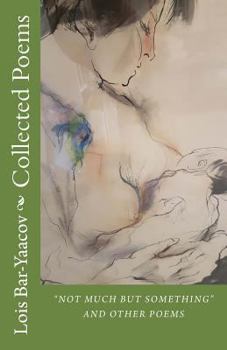 Paperback Collected Poems: "Not Much but Something" and other Poems Book