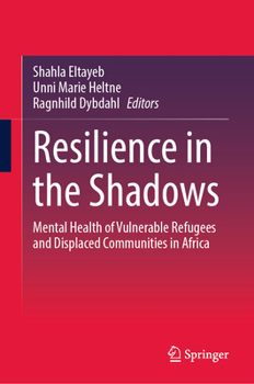 Resilience in the Shadows: Mental Health of Vulnerable Refugees and Displaced Communities in Africa