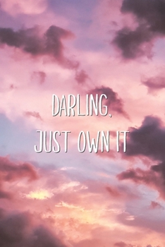 Paperback Darling, Just Own It: Feminist Positive Motivational Inspiring Quote Lined Notebook Book