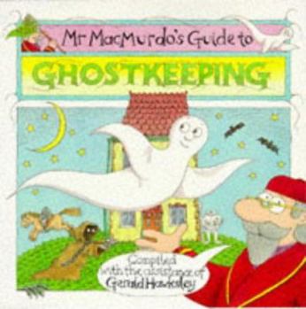 Paperback Mr Macmurdo's Guide to Ghostkeeping Book