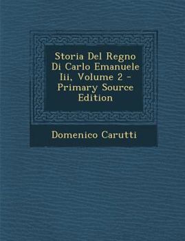 Paperback Storia del Regno Di Carlo Emanuele III, Volume 2 [Italian] Book