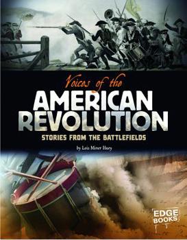 Voices of the American Revolution: Stories from the Battlefields - Book  of the Voices of War