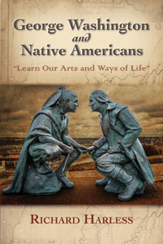 Paperback George Washington and Native Americans: Learn Our Arts and Ways of Life Book