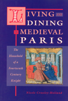 Paperback Living and Dining in Medieval Paris: The Household of a Fourteenth Century Knight Book