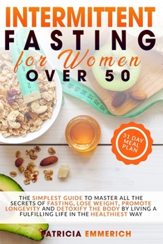 Paperback Intermittent Fasting for Women Over 50: The Simplest Guide to Master All the Secrets of Fasting, Lose Weight, Promote Longevity and Detoxify the Body [Italian] Book