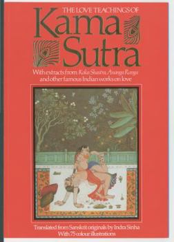Paperback The Love Teachings of Kama Sutra: With Extracts from Koka Shastra, Anaga Ranga and Other Famous Indian Works on Love Book