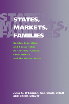 Paperback States, Markets, Families: Gender, Liberalism and Social Policy in Australia, Canada, Great Britain and the United States Book