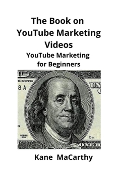 Paperback The Book on YouTube Marketing Videos: YouTube Marketing for Beginners Book