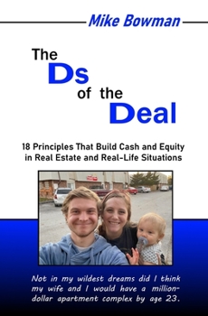 Paperback Ds of the Deal: 18 Principles That Build Cash and Equity in Real Estate and Real-Life Situations Book